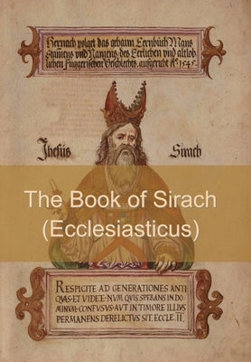 The Book of Sirach (or Ecclesiasticus) by Anonymous