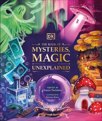 The Book of Mysteries, Magic, and the Unexplained by MacFarlane, Tamara