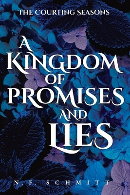 A Kingdom of Promises and Lies by Schmitt, N. F.
