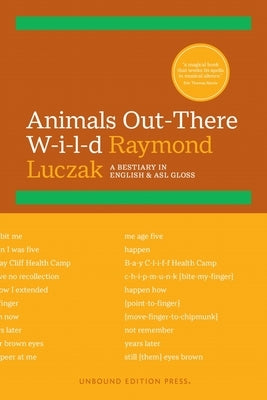 Animals Out-There W-I-L-D: A Bestiary in English & ASL Gloss by Luczak, Raymond