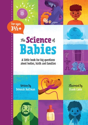 The Science of Babies: A Little Book for Big Questions about Bodies, Birth and Families by Roffman, Deborah