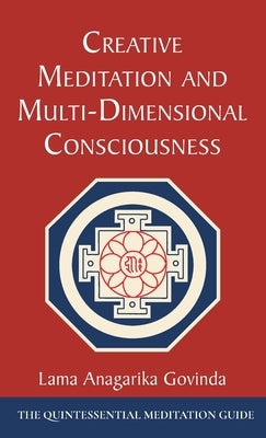 Creative Meditation and Multi-Dimensional Consciousness by Govinda, Lama Anagarika