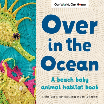 Over in the Ocean: A Beach Baby Animal Habitat Book by Berkes, Marianne