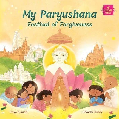 My Paryushana: Festival of Forgiveness by Kumari, Priya