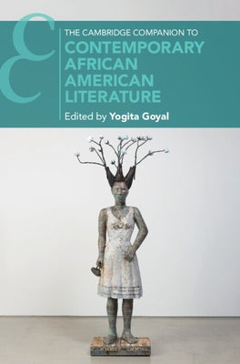 The Cambridge Companion to Contemporary African American Literature by Goyal, Yogita