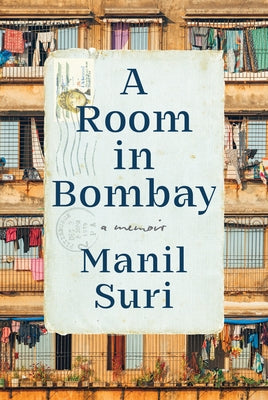 A Room in Bombay: A Memoir by Suri, Manil
