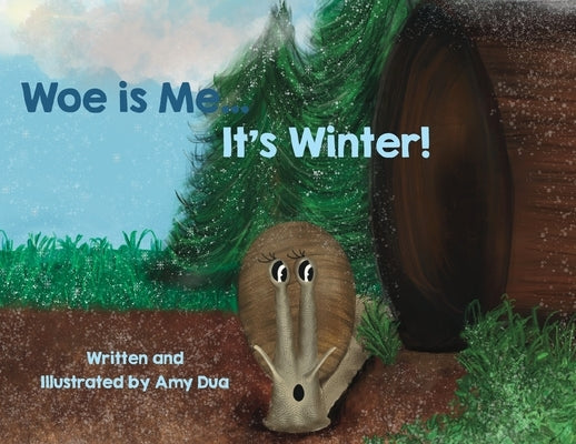 Woe is Me...It's Winter! by Dua, Amy L.