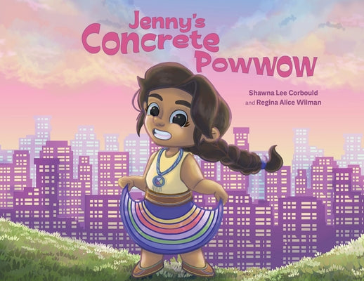 Jenny's Concrete Powwow by Corbould, Shawna Lee