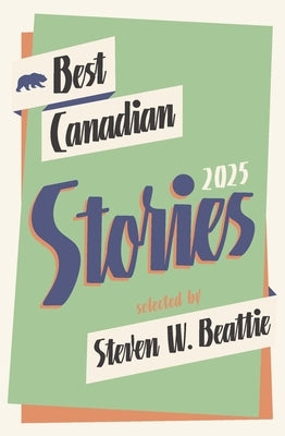 Best Canadian Stories 2025 by Beattie, Steven W.