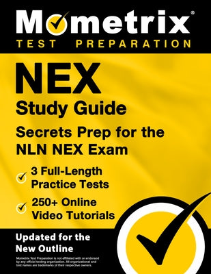 Nex Study Guide - 3 Full-Length Practice Tests, 250+ Online Video Tutorials, Secrets Prep for the Nln Nex Exam: [Updated for the New Outline] by Bowling, Matthew