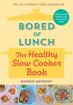 Bored of Lunch: The Healthy Slow Cooker Book by Anthony, Nathan