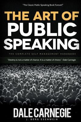 The Art of Public Speaking by Carnegie, Dale