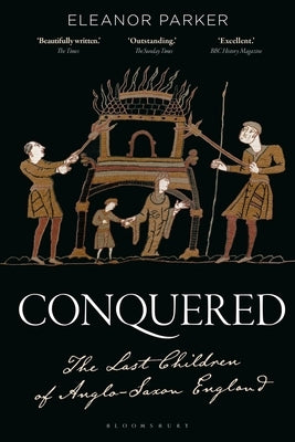 Conquered: The Last Children of Anglo-Saxon England by Parker, Eleanor