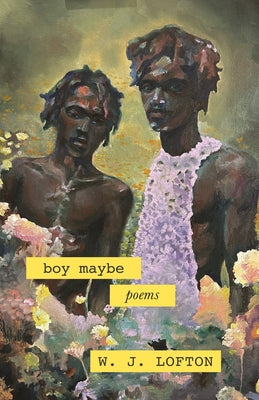 Boy Maybe: Poems by Lofton, Wj