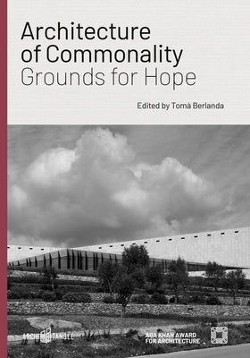 Architecture of Commonality: Grounds for Hope by Berlanda, Tom?