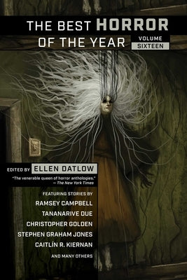 The Best Horror of the Year, Volume Sixteen by Datlow, Ellen
