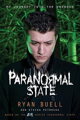 Paranormal State: My Journey Into the Unknown by Buell, Ryan