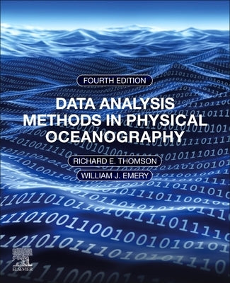 Data Analysis Methods in Physical Oceanography: Fourth Edition by Thomson, Richard E.