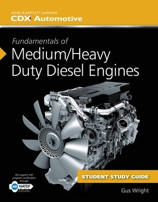 Fundamentals of Medium/Heavy Duty Diesel Engines Student Workbook by CDX Automotive