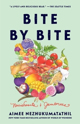 Bite by Bite: Nourishments and Jamborees by Nezhukumatathil, Aimee