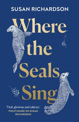 Where the Seals Sing by Richardson, Susan