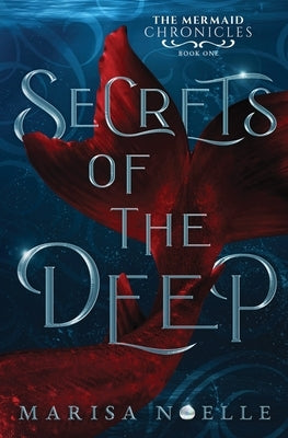 Secrets of the Deep: A Forbidden Love, Enemies to Lovers Fantasy Romance Retelling by Noelle, Marisa