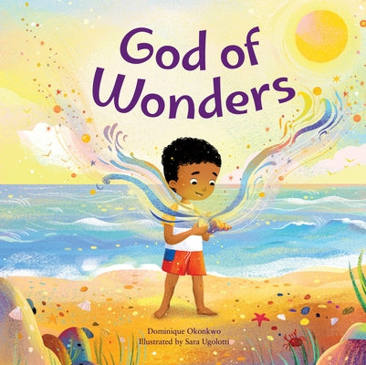 God of Wonders: A Celebration of Knowing a Divine Creator by Okonkwo, Dominique