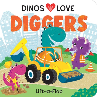 Dinos Love Diggers: Construction Lift-A-Flap by Cottage Door Press