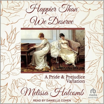 Happier Than We Deserve by Halcomb, Melissa