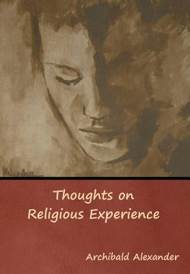 Thoughts on Religious Experience by Alexander, Archibald