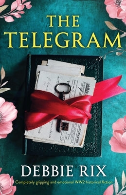 The Telegram: Completely gripping and emotional WW2 historical fiction by Rix, Debbie