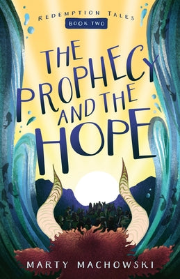 The Prophecy and the Hope by Machowski, Marty