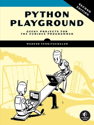 Python Playground, 2nd Edition: Geeky Projects for the Curious Programmer by Venkitachalam, Mahesh