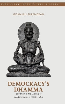 Democracy's Dhamma by Surendran, Gitanjali