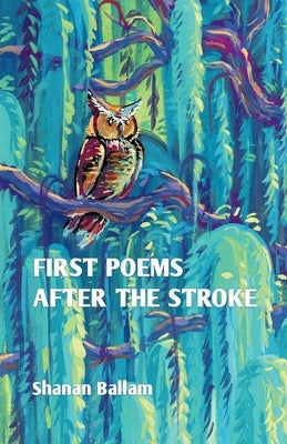 first poems after the stroke by Ballam, Shanan