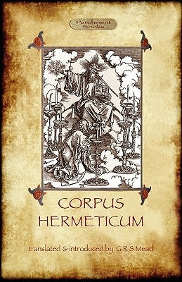The Corpus Hermeticum by Mead, George Robert