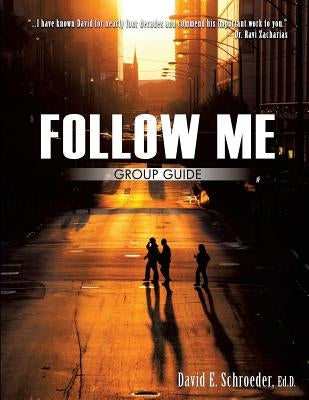 Follow Me Group Guide by Schroeder, Ed D. David E.