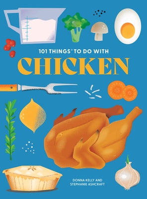 101 Things to Do with Chicken, New Edition by Kelly, Donna