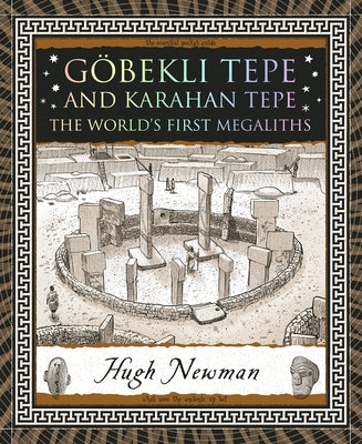 Göbekli Tepe and Karahan Tepe: The World's First Megaliths by Newman, Hugh