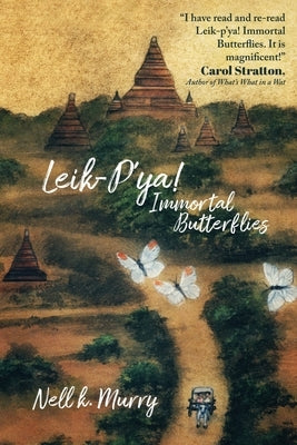 Leik-p'ya! Immortal Butterflies: The Tale of a Shan Family during Burma's Era of the British Raj by Murry, Nell Kathleen