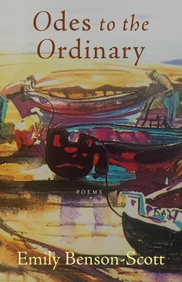 Odes to the Ordinary: Poems by Benson-Scott, Emily