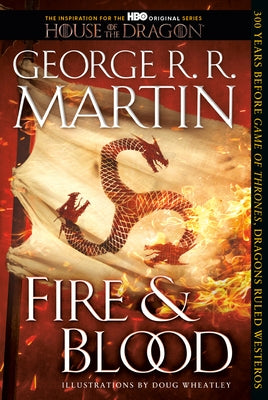 Fire & Blood: 300 Years Before A Game of Thrones by Martin, George R. R.