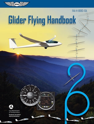 Glider Flying Handbook (2024): Faa-H-8083-13a by Federal Aviation Administration (FAA)