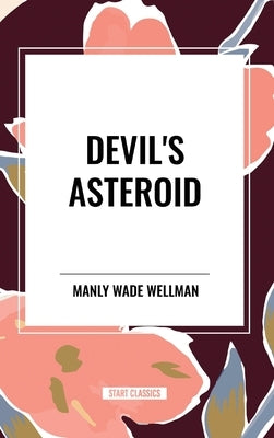 Devil's Asteroid by Wade Wellman, Manly