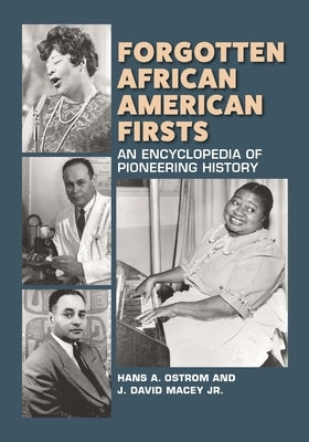 Forgotten African American Firsts: An Encyclopedia of Pioneering History by Ostrom, Hans