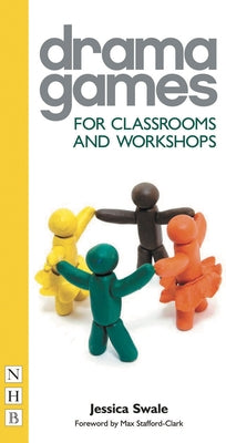 Drama Games: For Classrooms and Workshops by Swale, Jessica