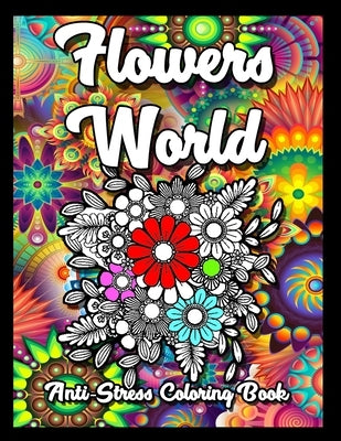 Flowers World Anti-Stress Coloring Book: Flower fairies Coloring Pages for adults Relaxation and Fun. Easy and Simple anti stress Print Designs with C by Craft, Mandacolorit