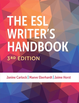 The ESL Writer's Handbook, 3rd Edition by Carlock, Janine