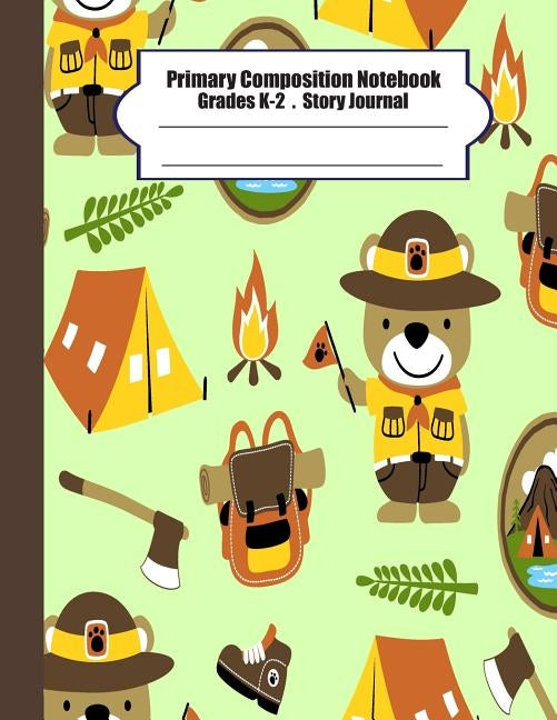 Primary composition notebook: Primary Composition Notebook Story Paper - 8.5x11 - Grades K-2: Cute bear scout camp School Specialty Handwriting Pape by Moung, Ma