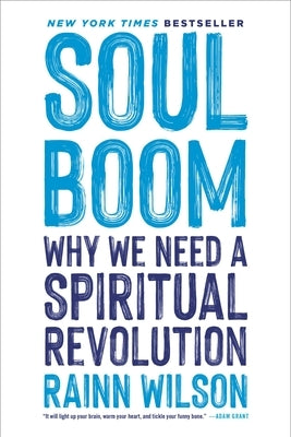 Soul Boom: Why We Need a Spiritual Revolution by Wilson, Rainn
